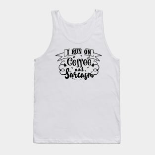 I Run On Coffee and Sarcasm Funny Saying Tank Top